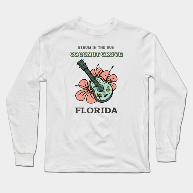Strum in the Sun at Coconut Grove, Miami, Florida Long Sleeve T-Shirt by Be Yourself Tees